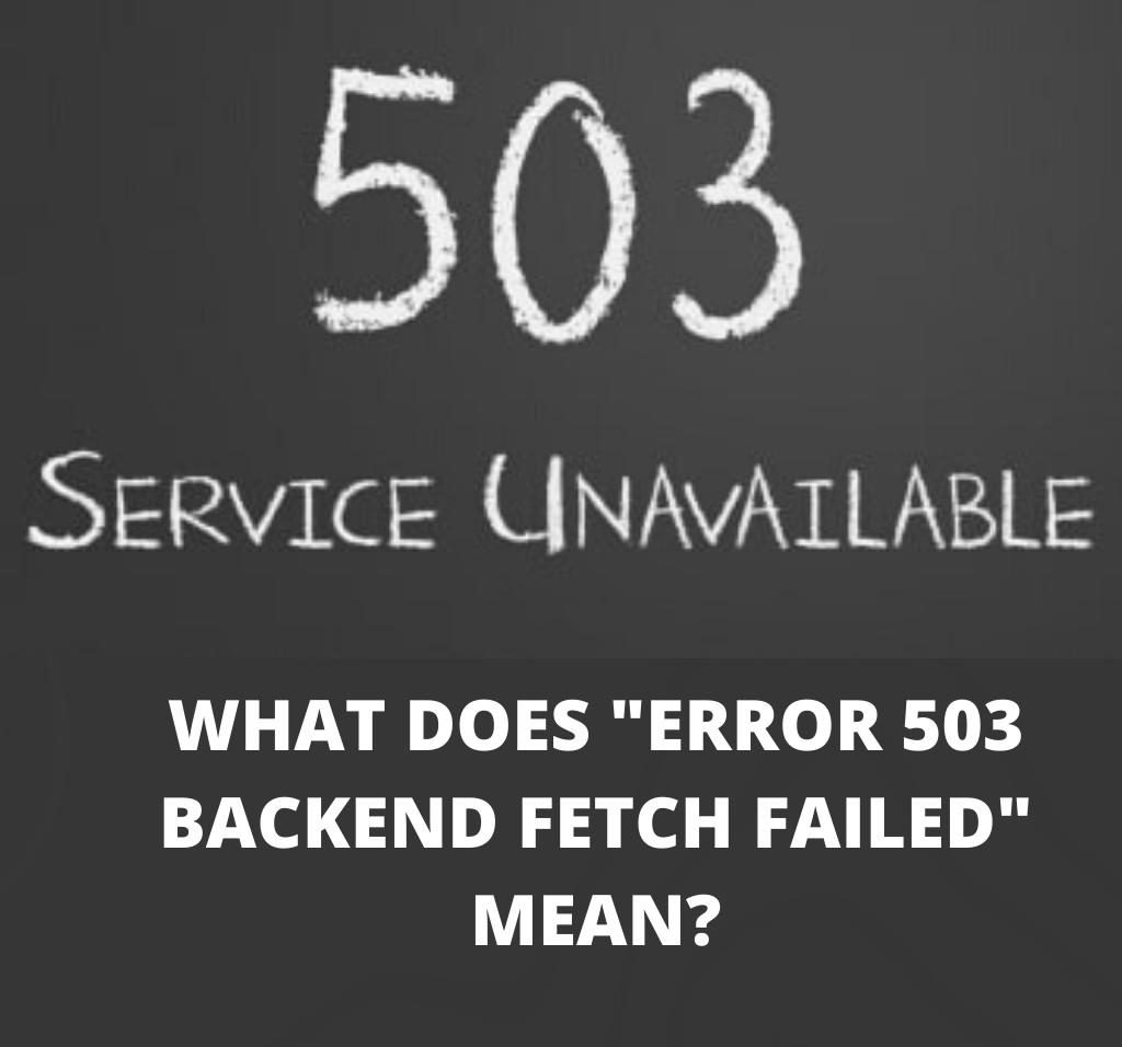 What does "Error 503 Backend fetch failed" mean